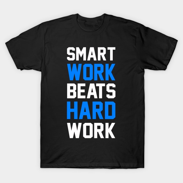 Smart Work Beats Hard work (blue) T-Shirt by KSNApparel